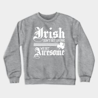 Irish Don't Get Drunk (vintage distressed look) Crewneck Sweatshirt